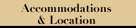 Accommodations and Location