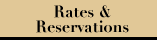 Rates and Reservations